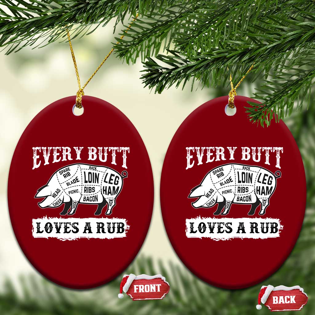 Funny BBQ Grilling Every Butt Loves A Rub Ceramic Ornament Barbecue Grill Father's Day TS11 Print Your Wear
