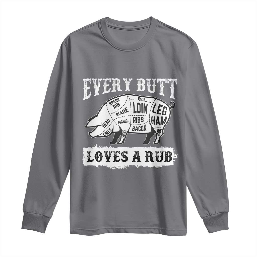 Funny BBQ Grilling Every Butt Loves A Rub Long Sleeve Shirt Barbecue Grill Father's Day TS11 Charcoal Print Your Wear