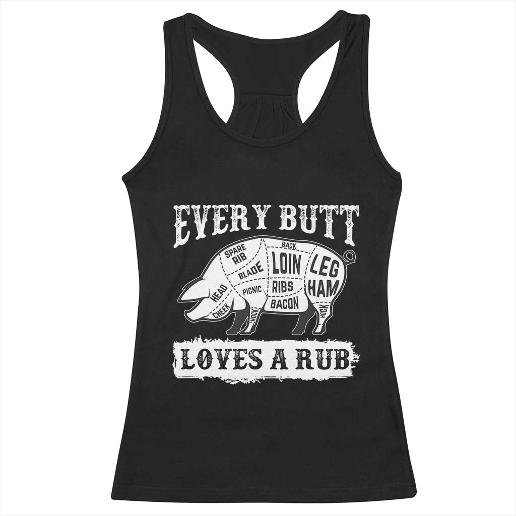 Funny BBQ Grilling Every Butt Loves A Rub Racerback Tank Top Barbecue Grill Father's Day TS11 Black Print Your Wear