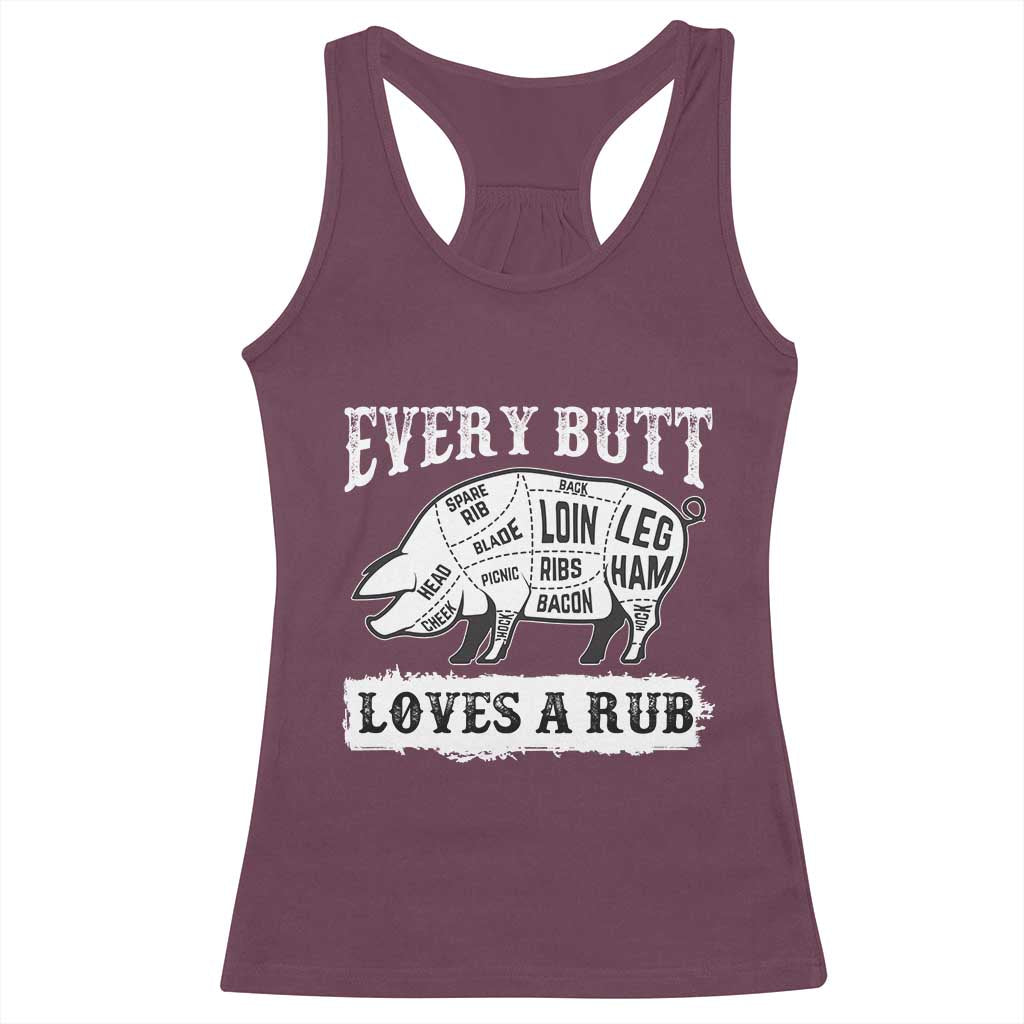 Funny BBQ Grilling Every Butt Loves A Rub Racerback Tank Top Barbecue Grill Father's Day TS11 Maroon Print Your Wear
