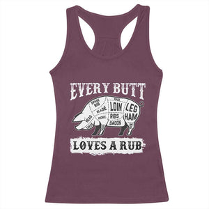 Funny BBQ Grilling Every Butt Loves A Rub Racerback Tank Top Barbecue Grill Father's Day TS11 Maroon Print Your Wear
