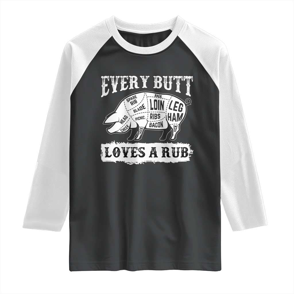 Funny BBQ Grilling Every Butt Loves A Rub Raglan Shirt Barbecue Grill Father's Day TS11 Black White Print Your Wear