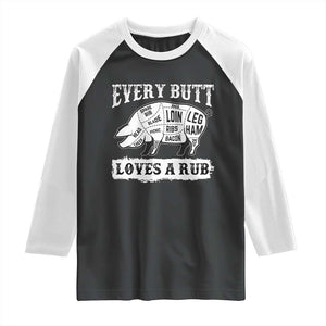 Funny BBQ Grilling Every Butt Loves A Rub Raglan Shirt Barbecue Grill Father's Day TS11 Black White Print Your Wear