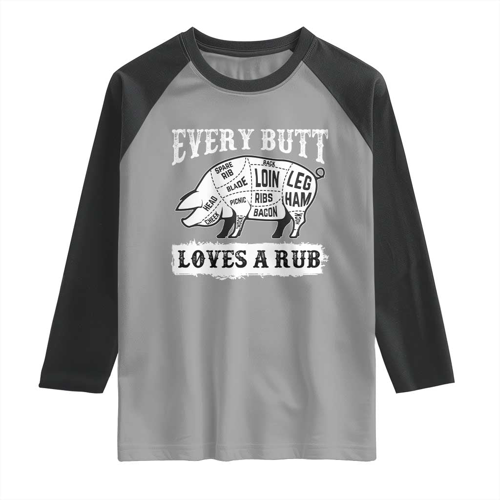 Funny BBQ Grilling Every Butt Loves A Rub Raglan Shirt Barbecue Grill Father's Day TS11 Sport Gray Black Print Your Wear