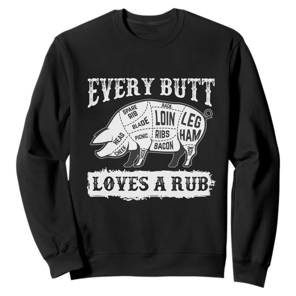 Funny BBQ Grilling Every Butt Loves A Rub Sweatshirt Barbecue Grill Father's Day TS11 Black Print Your Wear