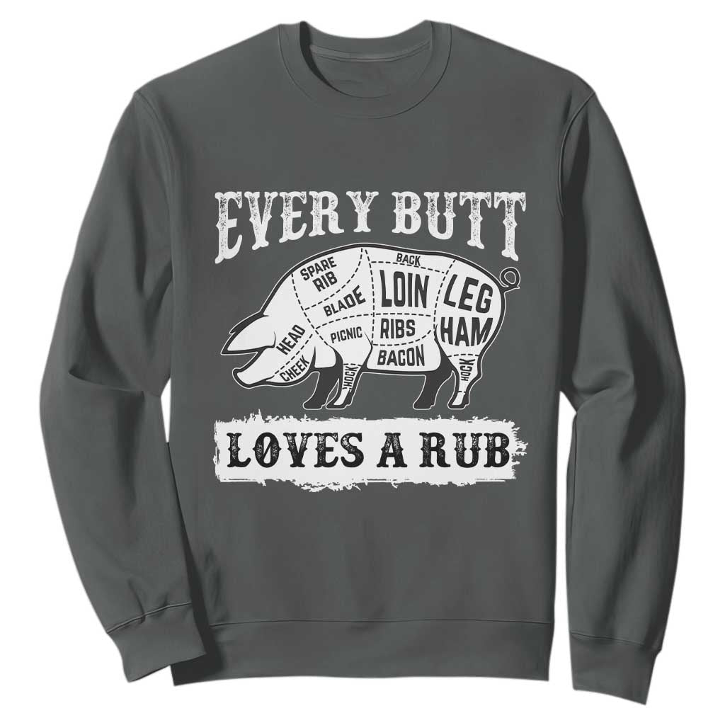 Funny BBQ Grilling Every Butt Loves A Rub Sweatshirt Barbecue Grill Father's Day TS11 Dark Heather Print Your Wear