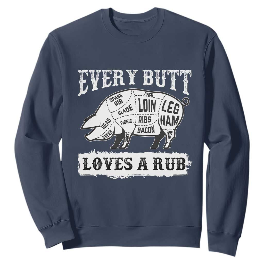 Funny BBQ Grilling Every Butt Loves A Rub Sweatshirt Barbecue Grill Father's Day TS11 Navy Print Your Wear