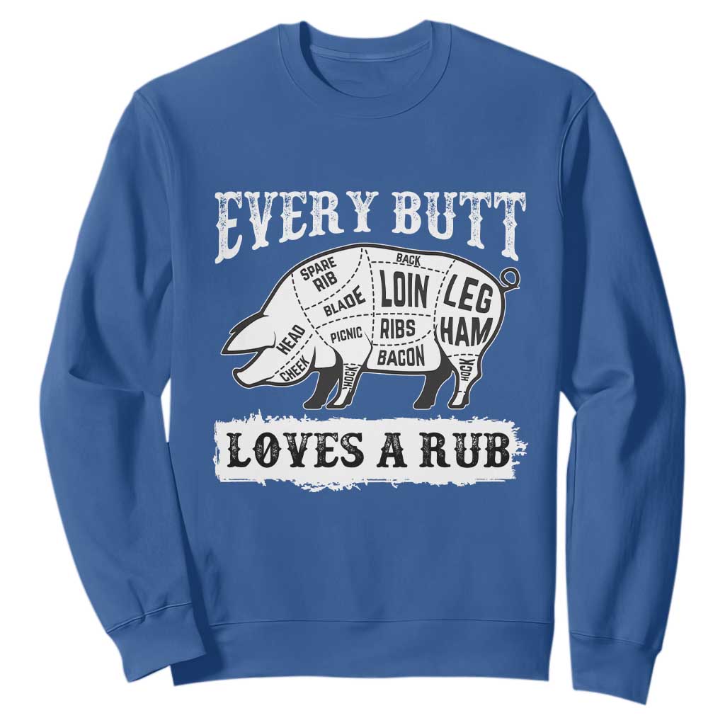 Funny BBQ Grilling Every Butt Loves A Rub Sweatshirt Barbecue Grill Father's Day TS11 Royal Blue Print Your Wear