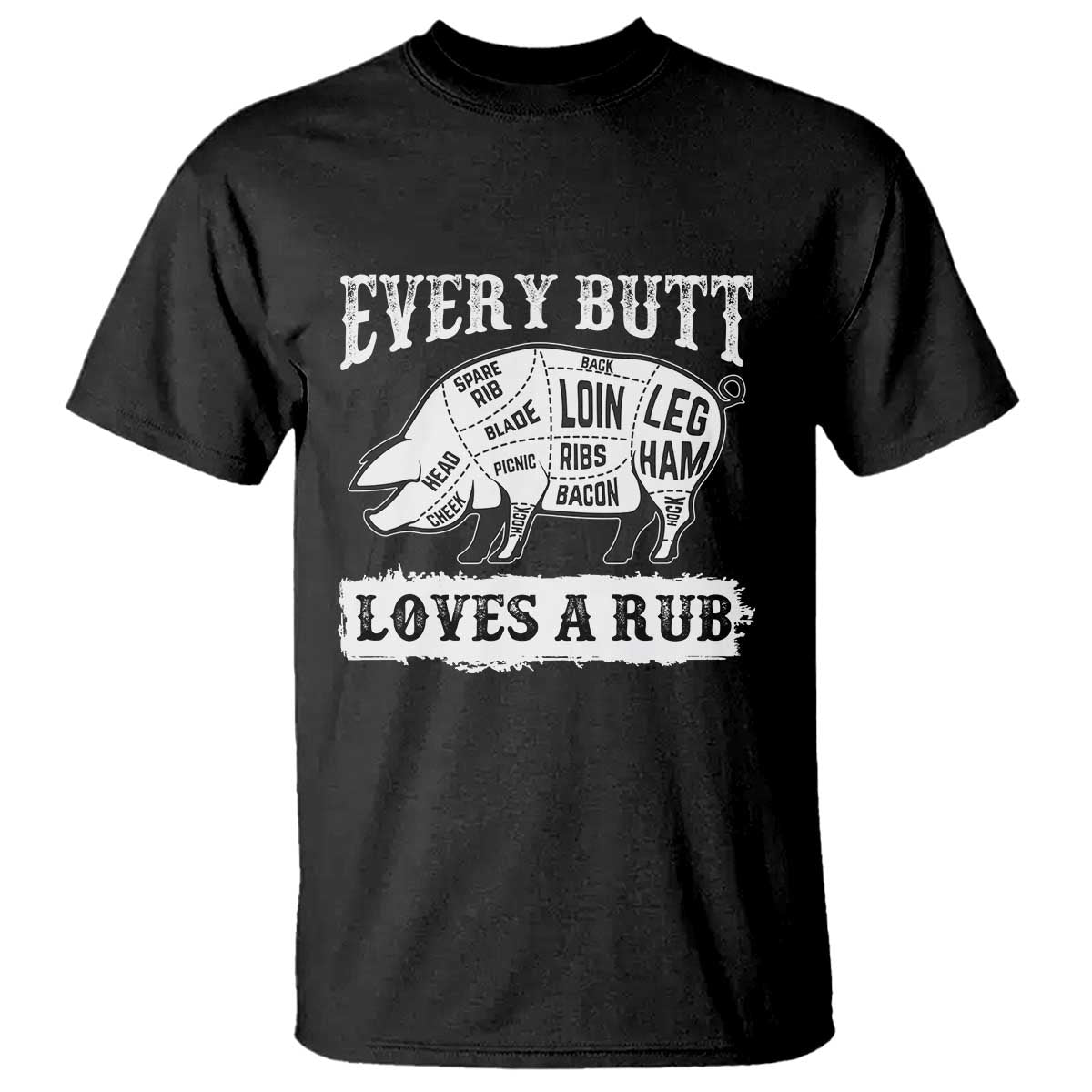 Funny BBQ Grilling Every Butt Loves A Rub T Shirt Barbecue Grill Father's Day TS11 Black Print Your Wear