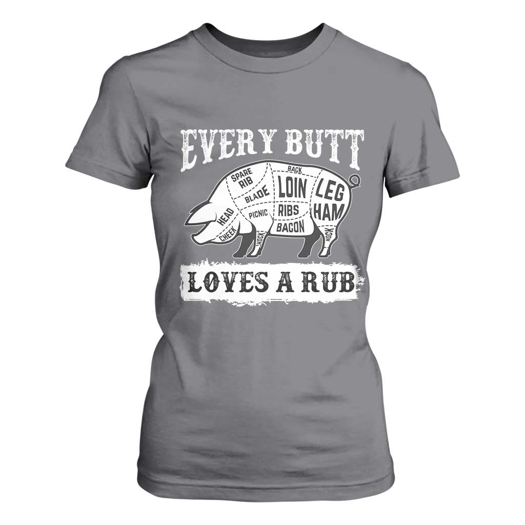 Funny BBQ Grilling Every Butt Loves A Rub T Shirt For Women Barbecue Grill Father's Day TS11 Charcoal Print Your Wear