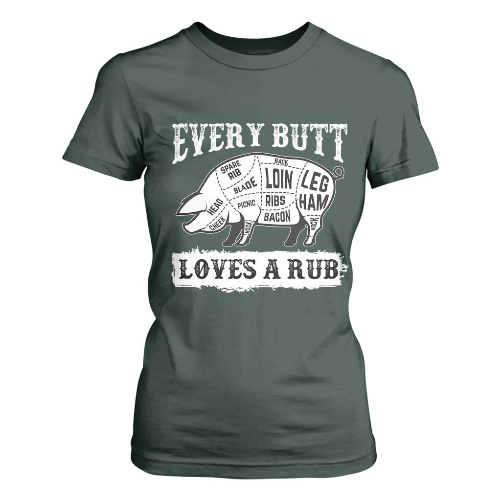 Funny BBQ Grilling Every Butt Loves A Rub T Shirt For Women Barbecue Grill Father's Day TS11 Dark Forest Green Print Your Wear