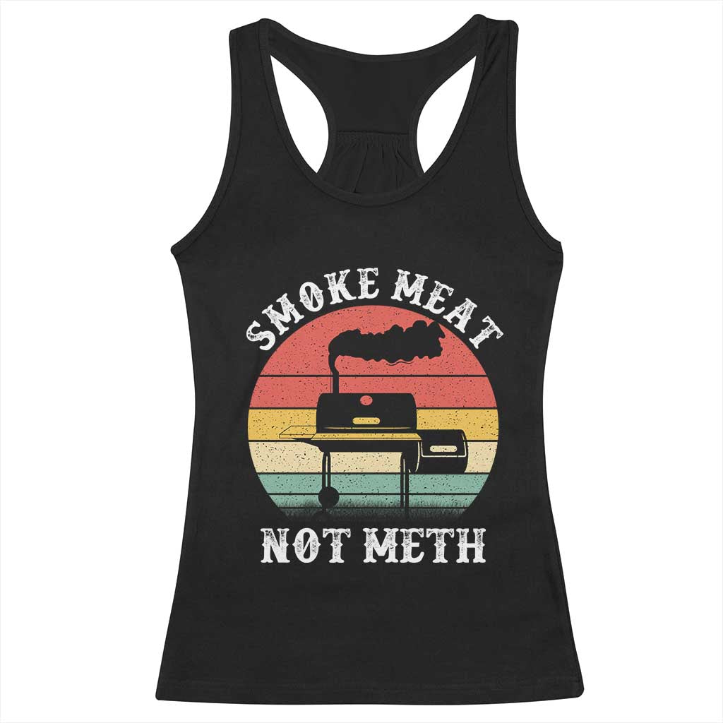 Funny Smoke Meat Not Meth Racerback Tank Top Retro Vintage Grilling BBQ TS11 Black Print Your Wear