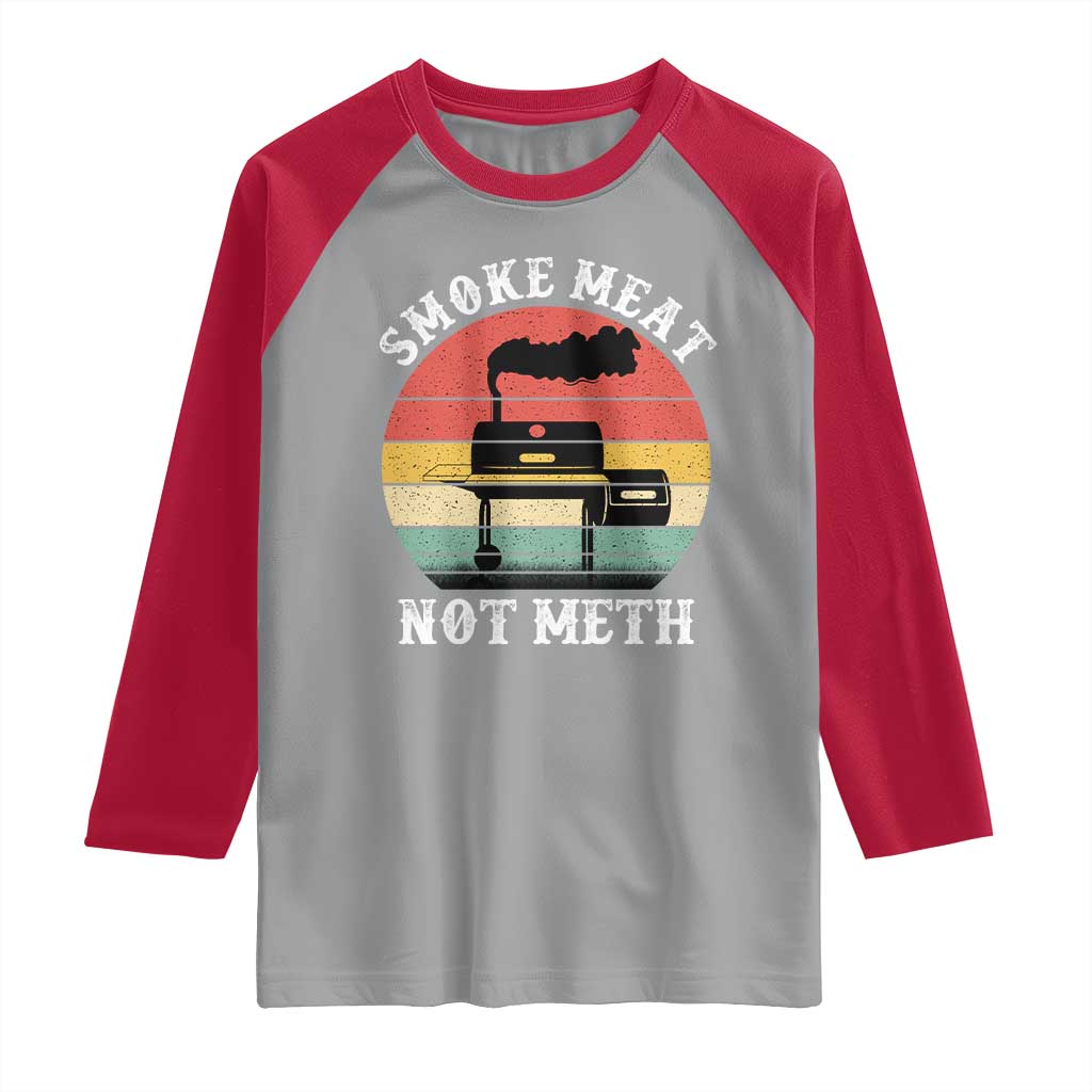 Funny Smoke Meat Not Meth Raglan Shirt Retro Vintage Grilling BBQ TS11 Sport Gray Red Print Your Wear
