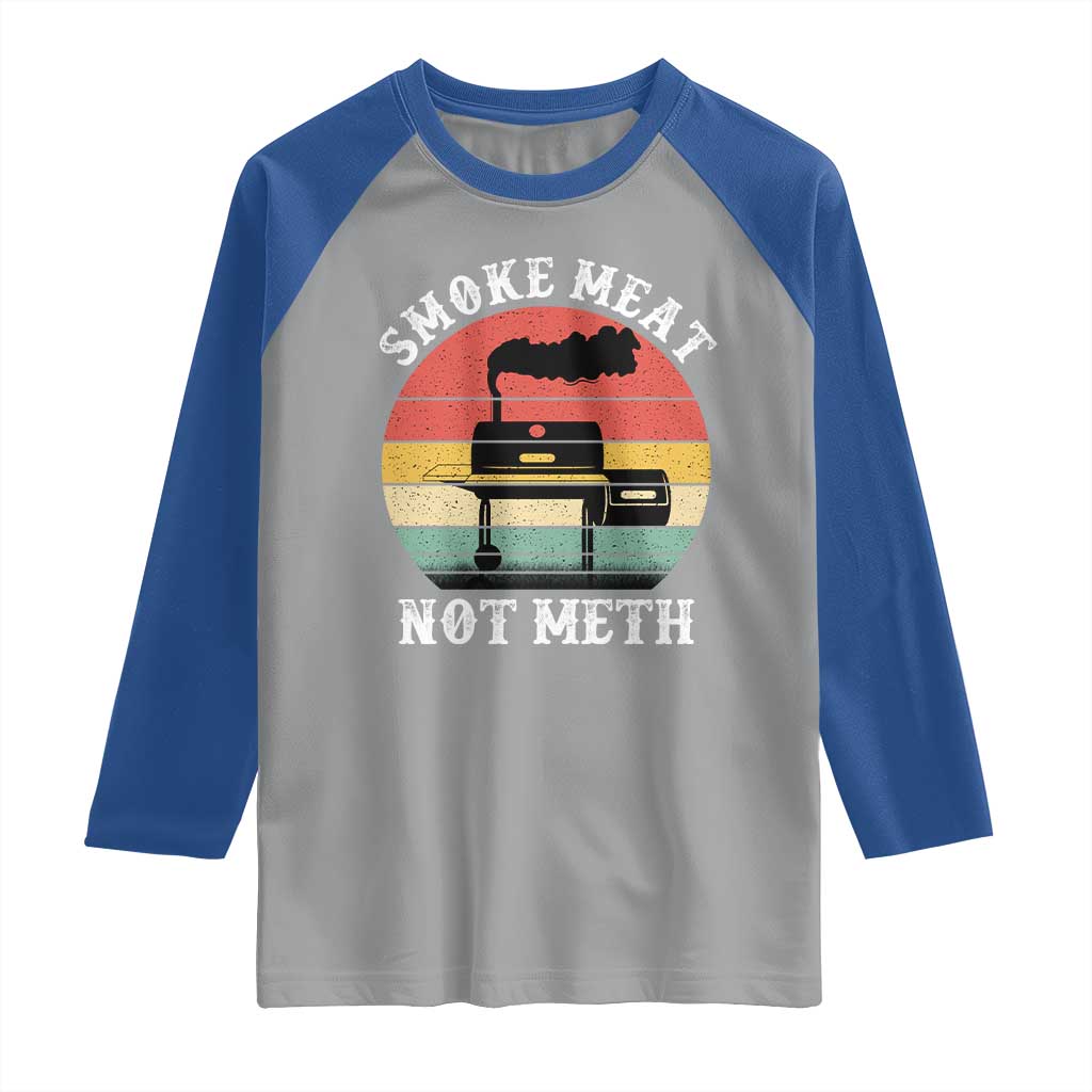 Funny Smoke Meat Not Meth Raglan Shirt Retro Vintage Grilling BBQ TS11 Sport Gray Royal Print Your Wear