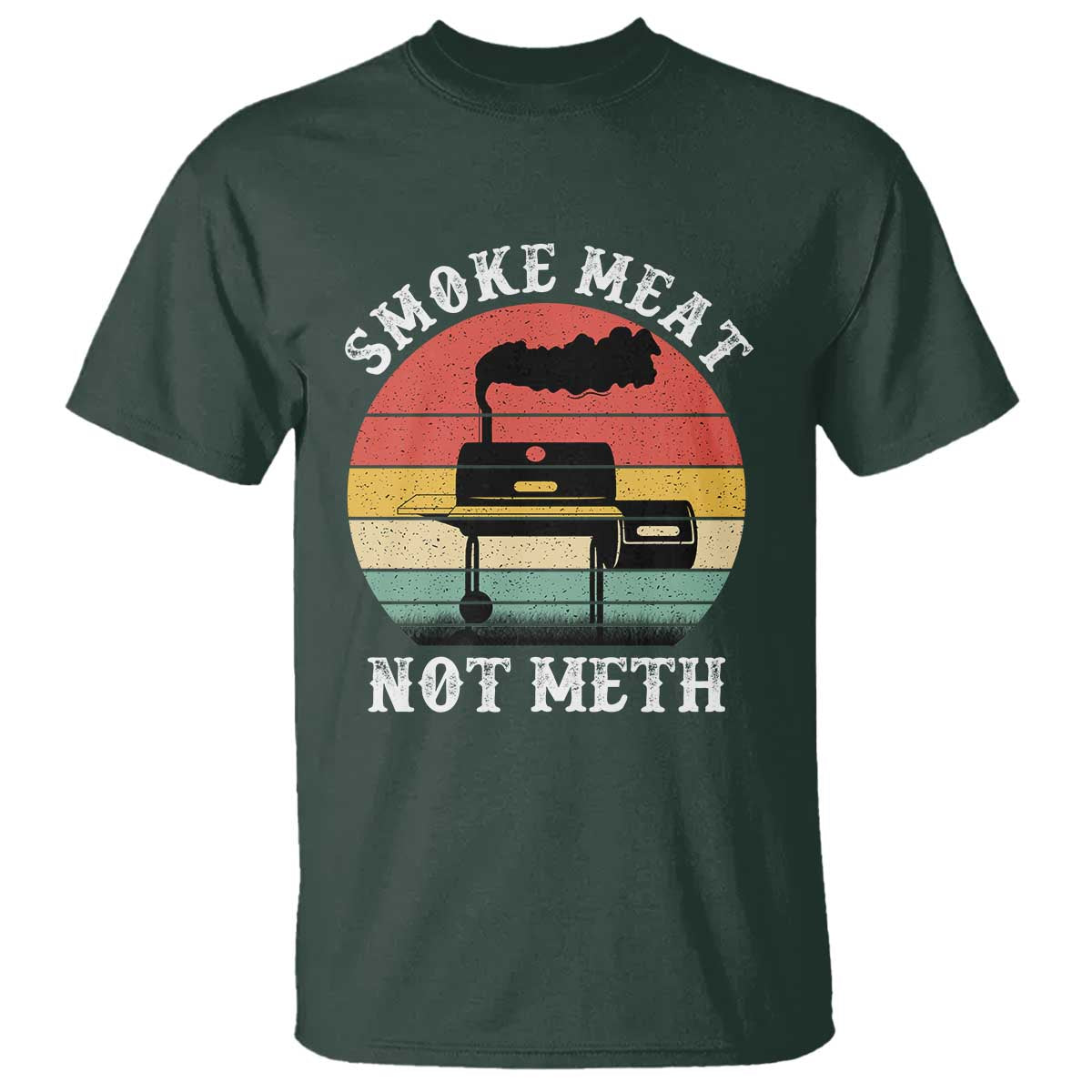 Funny Smoke Meat Not Meth T Shirt Retro Vintage Grilling BBQ TS11 Dark Forest Green Print Your Wear