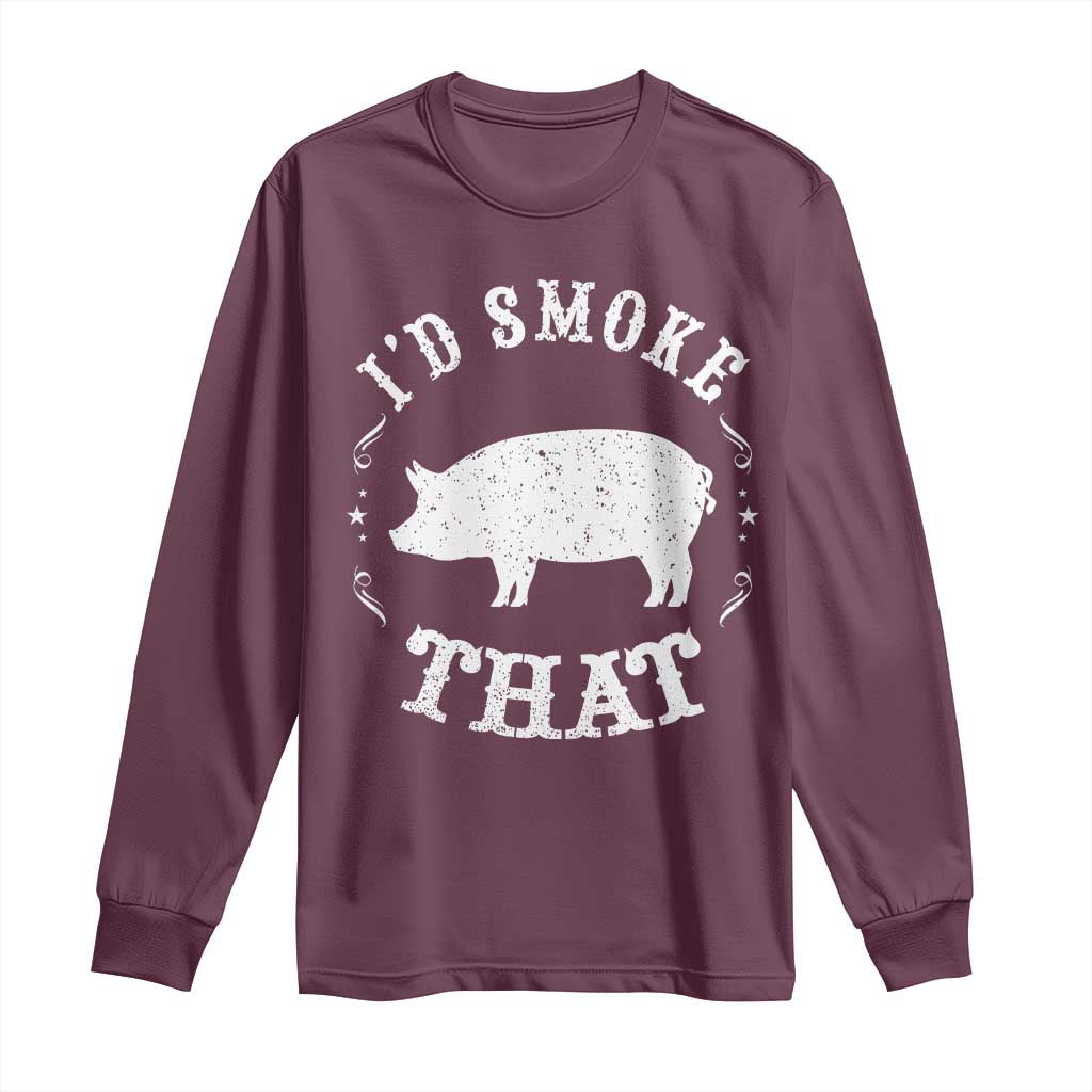 Funny BBQ Grilling I'd Smoke That Long Sleeve Shirt Barbecue Grill Father's Day TS11 Maroon Print Your Wear