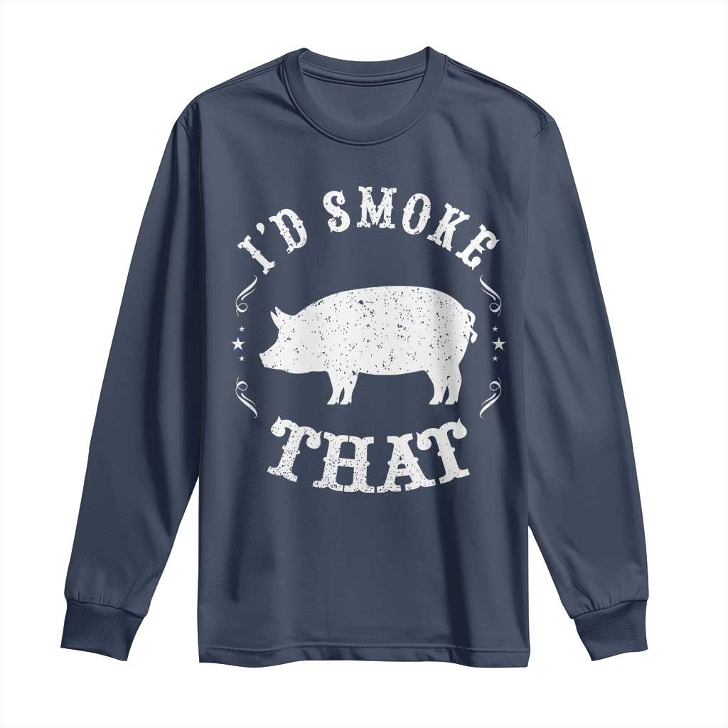 Funny BBQ Grilling I'd Smoke That Long Sleeve Shirt Barbecue Grill Father's Day TS11 Navy Print Your Wear