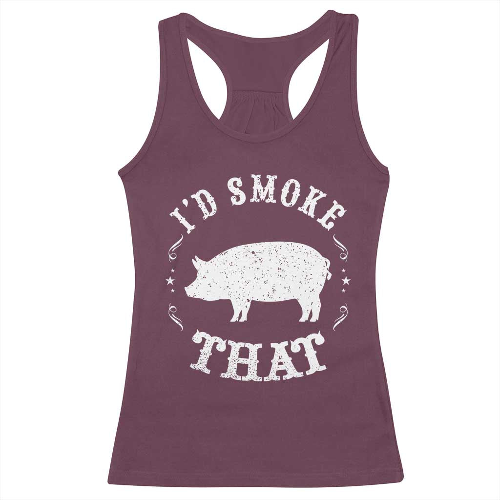 Funny BBQ Grilling I'd Smoke That Racerback Tank Top Barbecue Grill Father's Day TS11 Maroon Print Your Wear