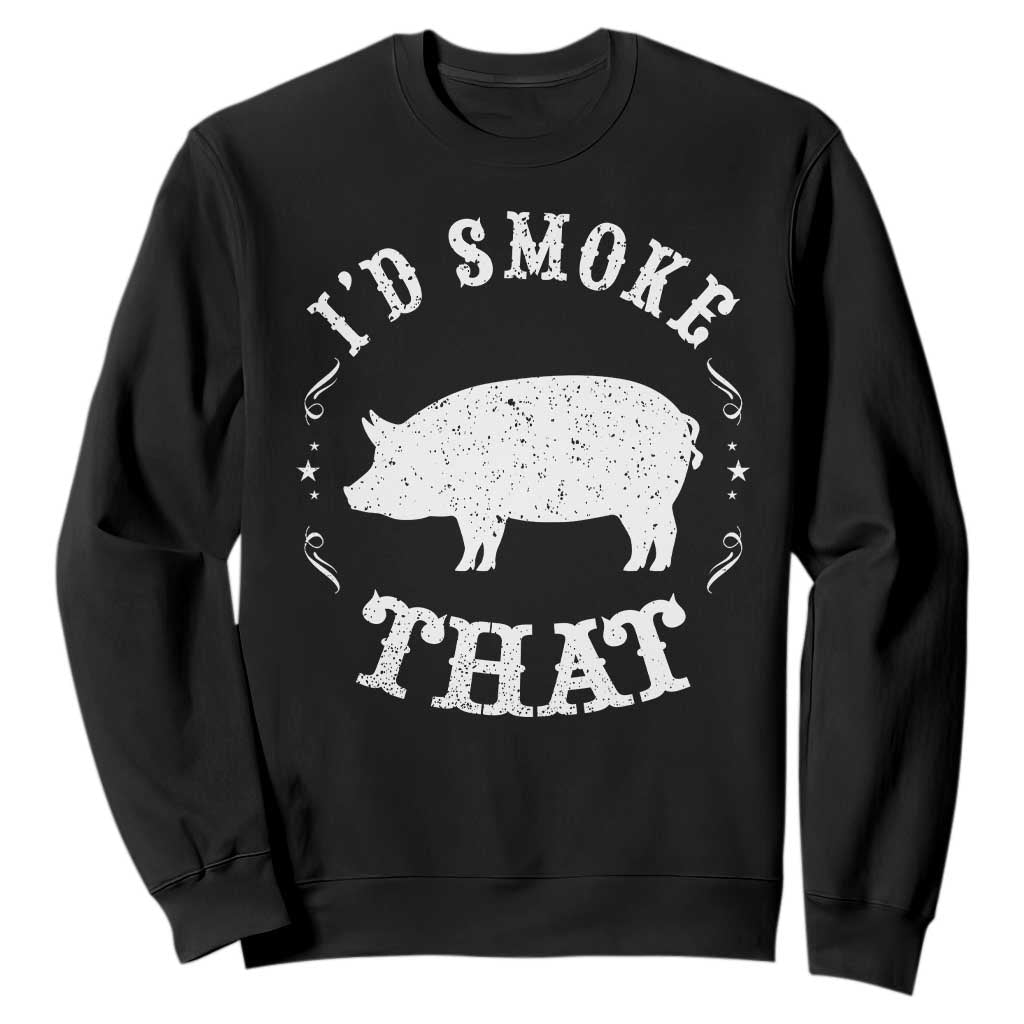 Funny BBQ Grilling I'd Smoke That Sweatshirt Barbecue Grill Father's Day TS11 Black Print Your Wear