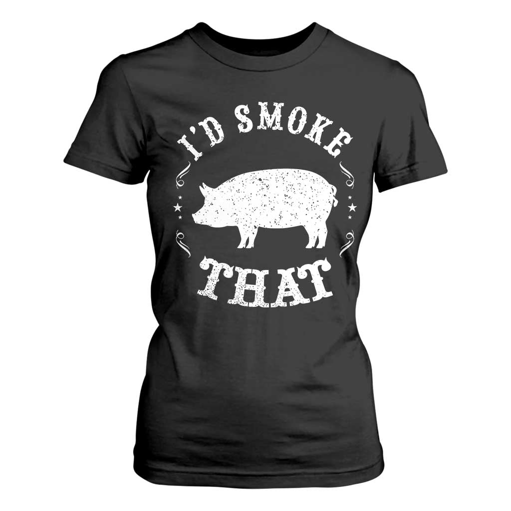 Funny BBQ Grilling I'd Smoke That T Shirt For Women Barbecue Grill Father's Day TS11 Black Print Your Wear