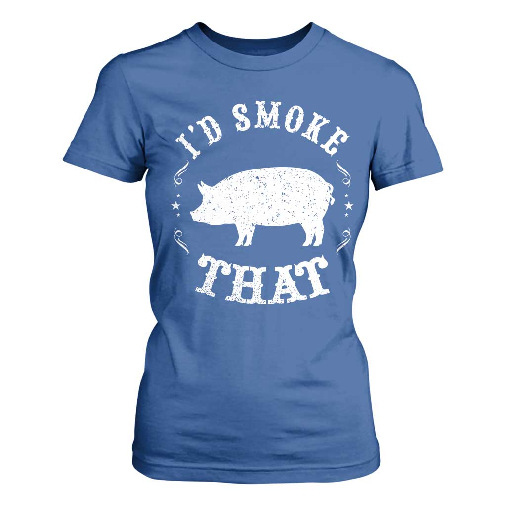 Funny BBQ Grilling I'd Smoke That T Shirt For Women Barbecue Grill Father's Day TS11 Royal Blue Print Your Wear