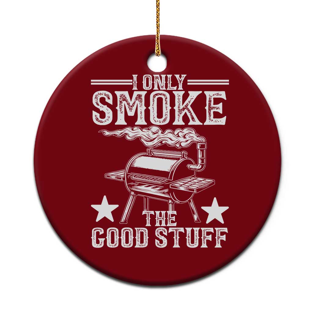 Funny BBQ Grilling I Only Smoke The Good Stuff Ceramic Ornament Barbecue Grill Father's Day TS11 1pc Red Print Your Wear