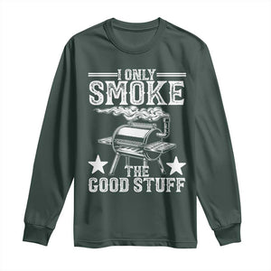 Funny BBQ Grilling I Only Smoke The Good Stuff Long Sleeve Shirt Barbecue Grill Father's Day TS11 Dark Forest Green Print Your Wear