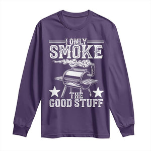Funny BBQ Grilling I Only Smoke The Good Stuff Long Sleeve Shirt Barbecue Grill Father's Day TS11 Purple Print Your Wear