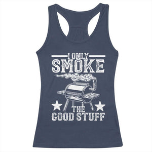 Funny BBQ Grilling I Only Smoke The Good Stuff Racerback Tank Top Barbecue Grill Father's Day TS11 Navy Print Your Wear