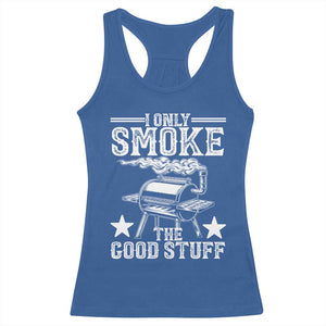 Funny BBQ Grilling I Only Smoke The Good Stuff Racerback Tank Top Barbecue Grill Father's Day TS11 Royal Blue Print Your Wear