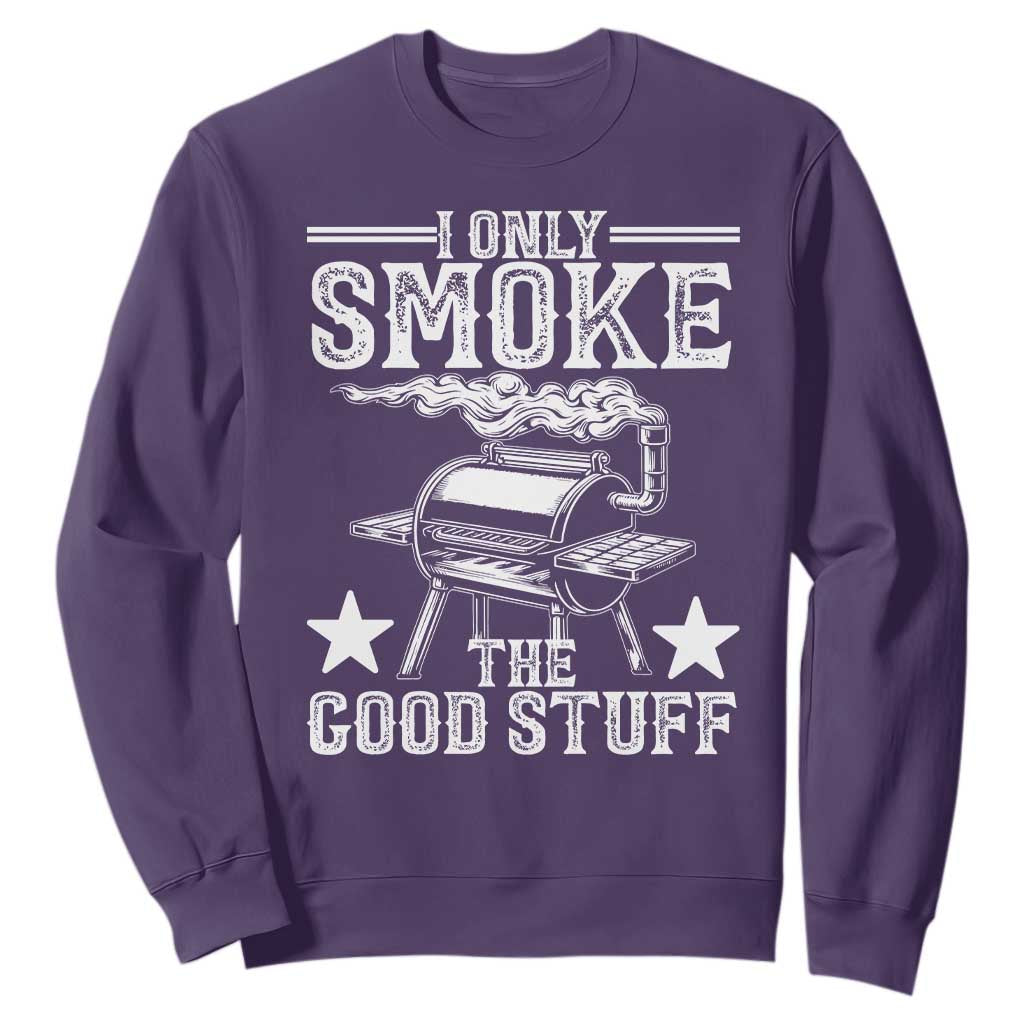 Funny BBQ Grilling I Only Smoke The Good Stuff Sweatshirt Barbecue Grill Father's Day TS11 Purple Print Your Wear