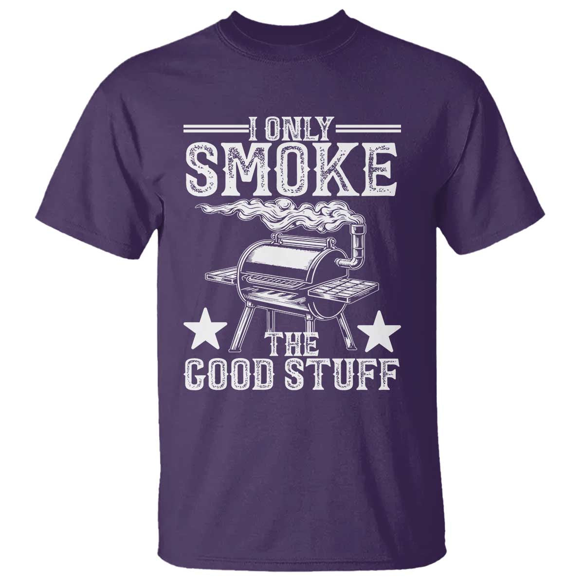 Funny BBQ Grilling I Only Smoke The Good Stuff T Shirt Barbecue Grill Father's Day TS11 Purple Print Your Wear