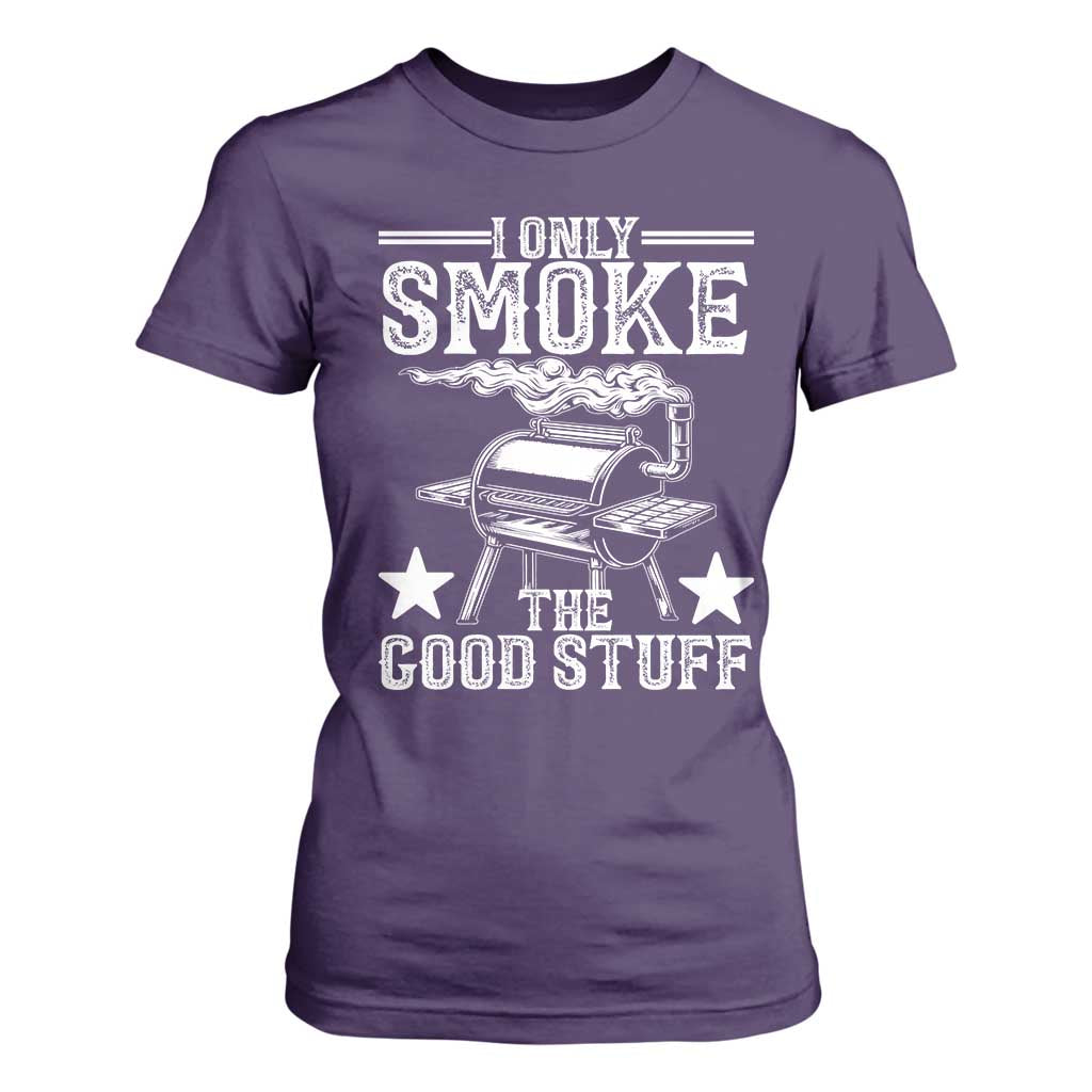 Funny BBQ Grilling I Only Smoke The Good Stuff T Shirt For Women Barbecue Grill Father's Day TS11 Purple Print Your Wear