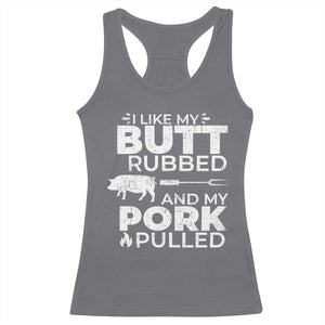 Funny BBQ Grilling I Like My Butt Rubbed And My Pork Pulled Racerback Tank Top Barbecue Grill Father's Day TS11 Charcoal Print Your Wear