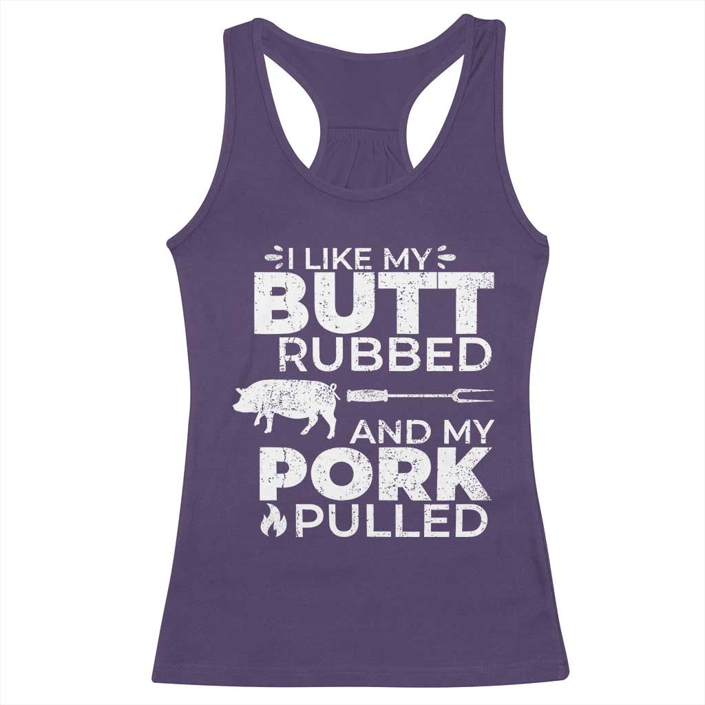Funny BBQ Grilling I Like My Butt Rubbed And My Pork Pulled Racerback Tank Top Barbecue Grill Father's Day TS11 Purple Print Your Wear