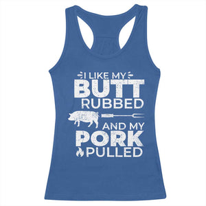 Funny BBQ Grilling I Like My Butt Rubbed And My Pork Pulled Racerback Tank Top Barbecue Grill Father's Day TS11 Royal Blue Print Your Wear