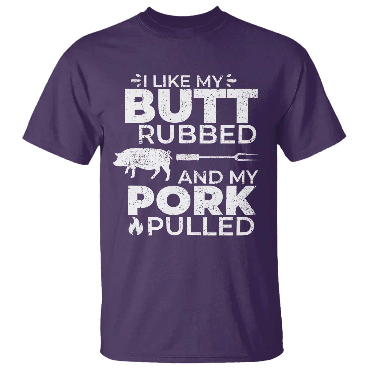 Funny BBQ Grilling I Like My Butt Rubbed And My Pork Pulled T Shirt Barbecue Grill Father's Day TS11 Purple Print Your Wear