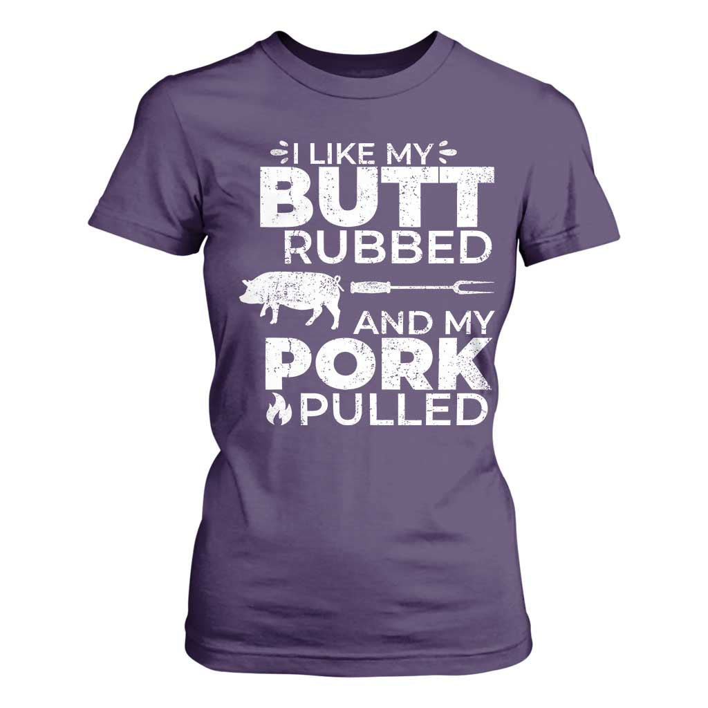 Funny BBQ Grilling I Like My Butt Rubbed And My Pork Pulled T Shirt For Women Barbecue Grill Father's Day TS11 Purple Print Your Wear