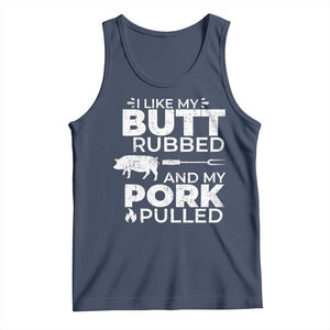 Funny BBQ Grilling I Like My Butt Rubbed And My Pork Pulled Tank Top Barbecue Grill Father's Day TS11 Navy Print Your Wear