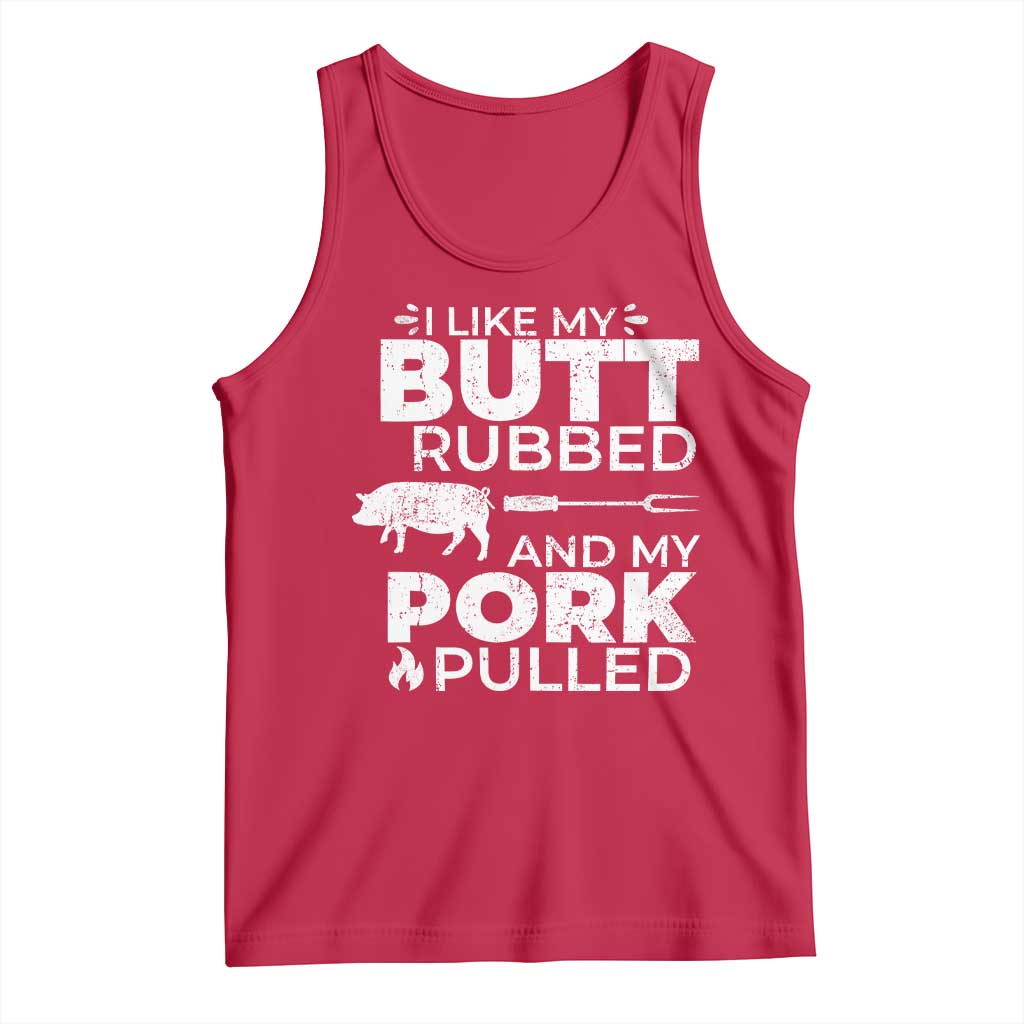 Funny BBQ Grilling I Like My Butt Rubbed And My Pork Pulled Tank Top Barbecue Grill Father's Day TS11 Red Print Your Wear