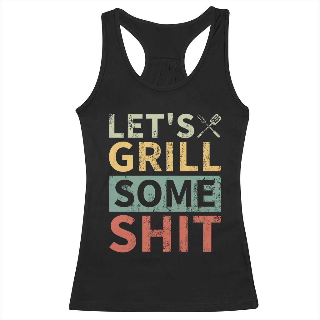 Funny BBQ Grilling Let's Grill Some Shit Racerback Tank Top Retro Vintage Barbecue Father's Day TS11 Black Print Your Wear