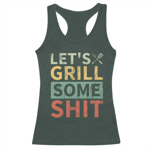 Funny BBQ Grilling Let's Grill Some Shit Racerback Tank Top Retro Vintage Barbecue Father's Day TS11 Dark Forest Green Print Your Wear