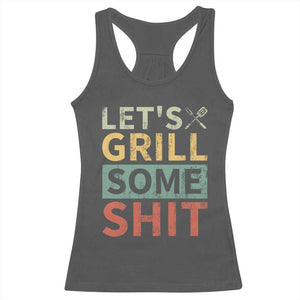 Funny BBQ Grilling Let's Grill Some Shit Racerback Tank Top Retro Vintage Barbecue Father's Day TS11 Dark Heather Print Your Wear
