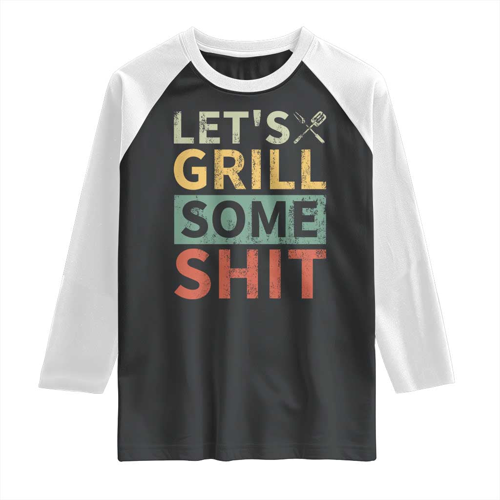 Funny BBQ Grilling Let's Grill Some Shit Raglan Shirt Retro Vintage Barbecue Father's Day TS11 Black White Print Your Wear