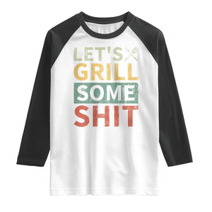 Funny BBQ Grilling Let's Grill Some Shit Raglan Shirt Retro Vintage Barbecue Father's Day TS11 White Black Print Your Wear