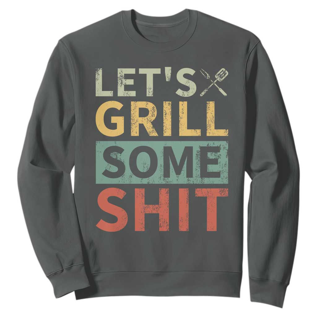 Funny BBQ Grilling Let's Grill Some Shit Sweatshirt Retro Vintage Barbecue Father's Day TS11 Dark Heather Print Your Wear