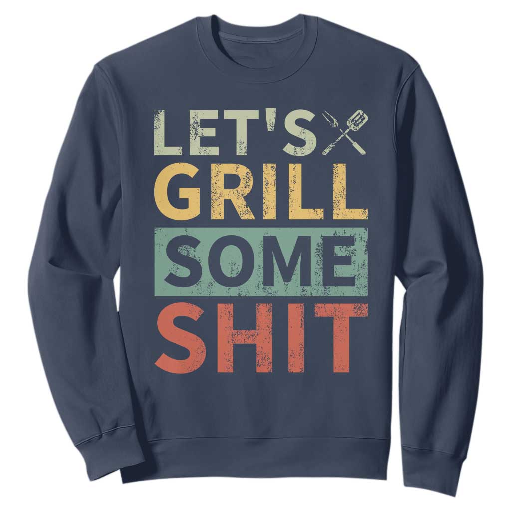Funny BBQ Grilling Let's Grill Some Shit Sweatshirt Retro Vintage Barbecue Father's Day TS11 Navy Print Your Wear