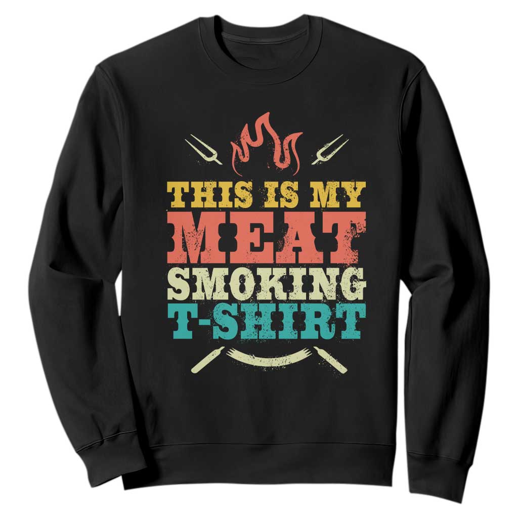 Funny Grilling BBQ Sweatshirt This Is My Meat Smoking Shirt Retro Fork Father's Day TS11 Black Print Your Wear