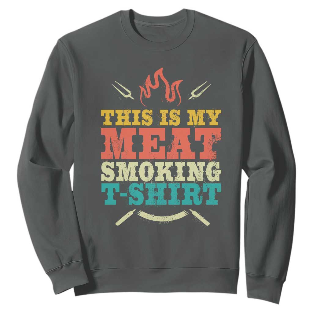 Funny Grilling BBQ Sweatshirt This Is My Meat Smoking Shirt Retro Fork Father's Day TS11 Dark Heather Print Your Wear
