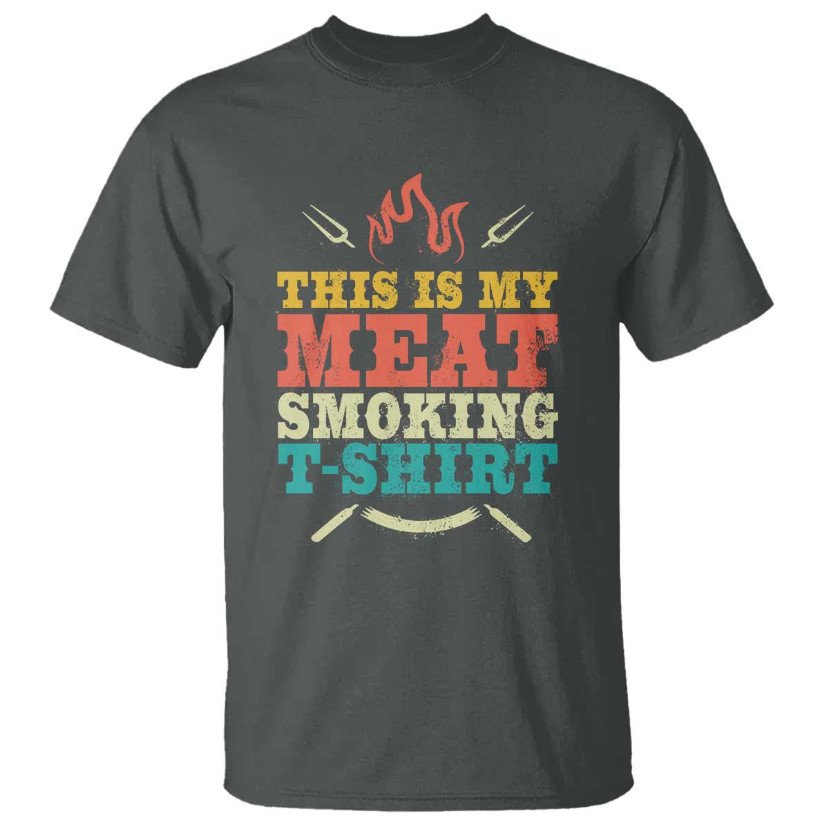 Funny Grilling BBQ T Shirt This Is My Meat Smoking Shirt Retro Fork Father's Day TS11 Dark Heather Print Your Wear